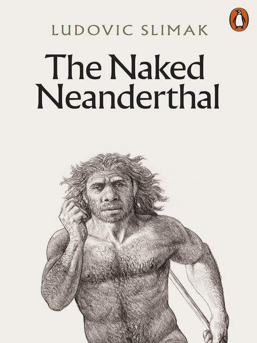 Title details for The Naked Neanderthal by Ludovic Slimak - Available